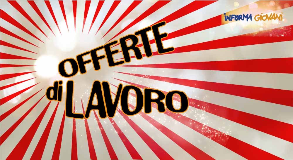 Offerte Di Lavoro Chiesa Cattolica Offerte di lavoro arrivate agli Informagiovani
