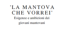 "La Mantova che vorrei” - esigenze e ambizioni dei giovani mantovani 